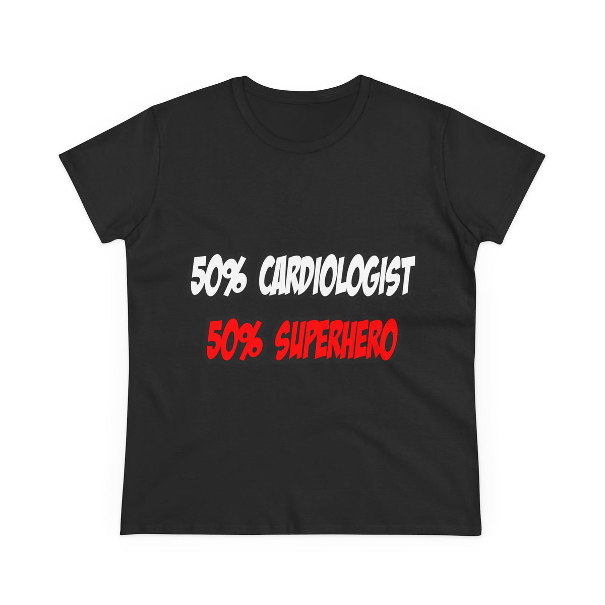 Half Cardiologist...Half Superhero - Women's Midweight Cotton Tee