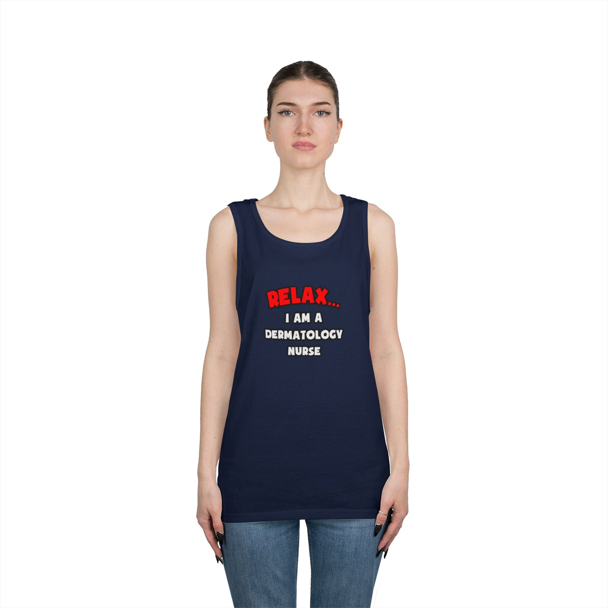 Relax ... I Am A Dermatology Nurse - Unisex Heavy Cotton Tank Top