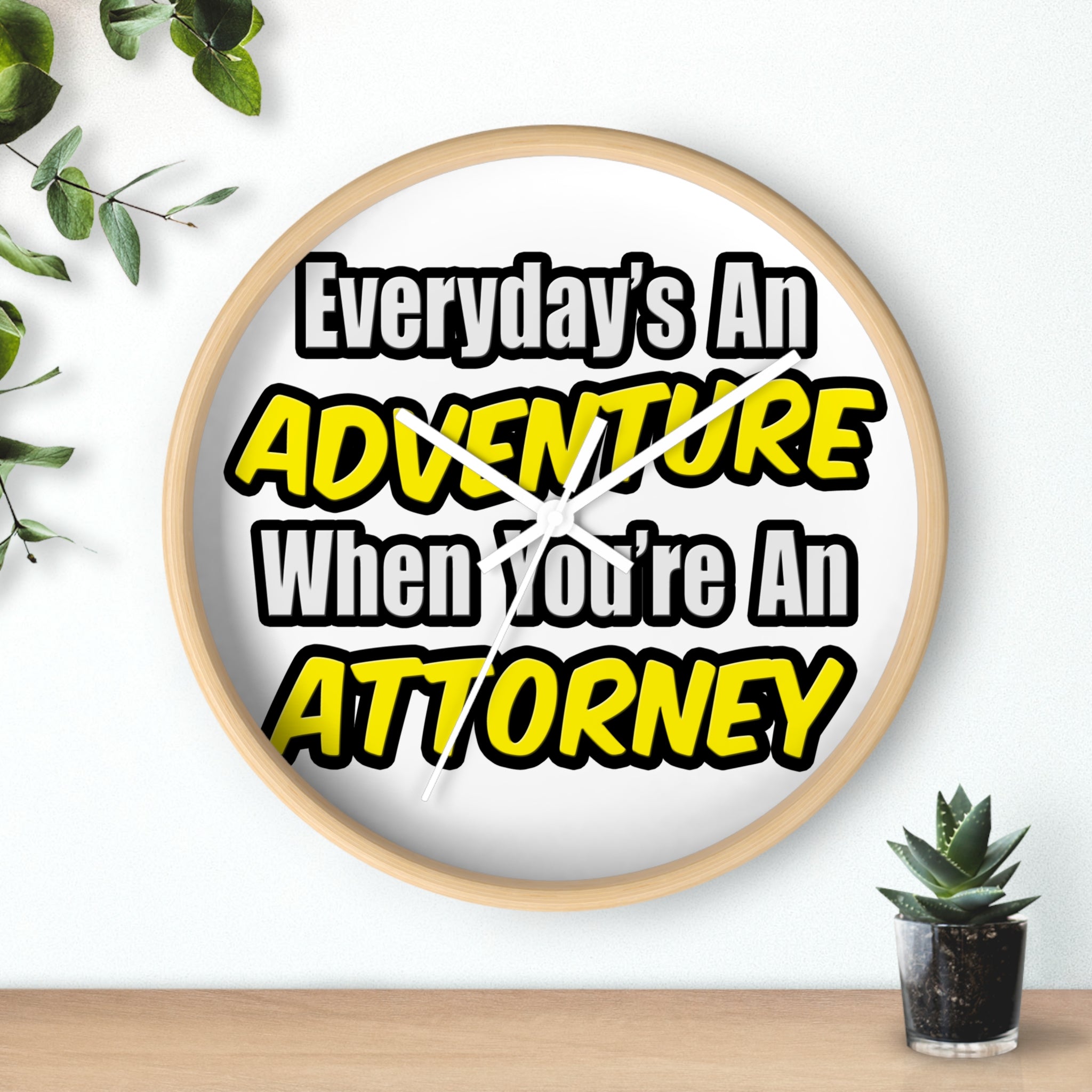Everyday's An Adventure...Attorney - Wall Clock