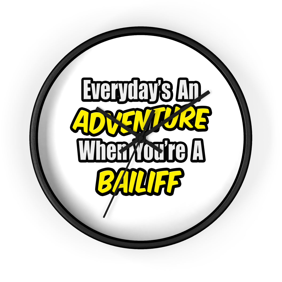 Everyday's An Adventure .. Bailiff - Wall Clock