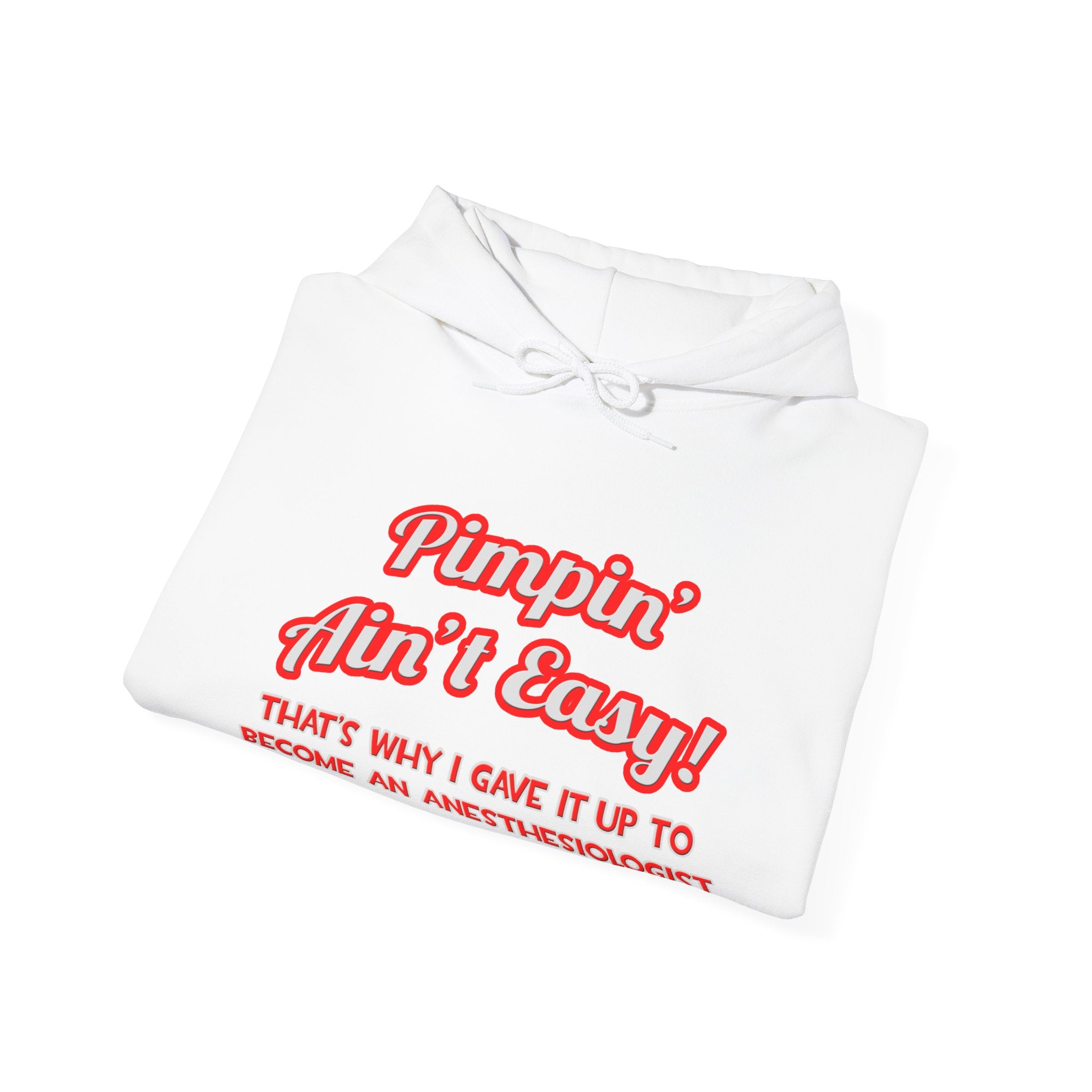 Pimpin' Ain't Easy .. Anesthesiologist - Unisex Heavy Blend™ Hooded Sweatshirt