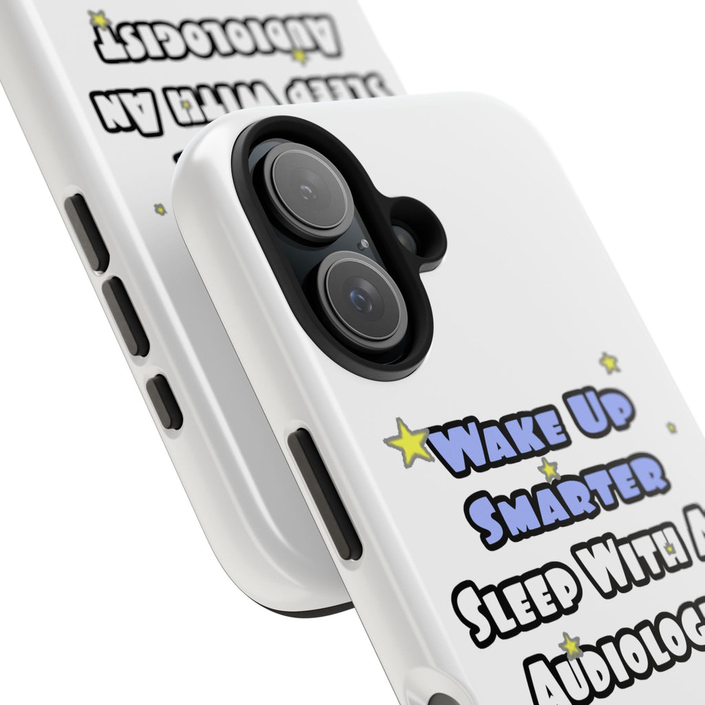 Wake Up Smarter...Sleep With an Audiologist - Tough Phone Cases