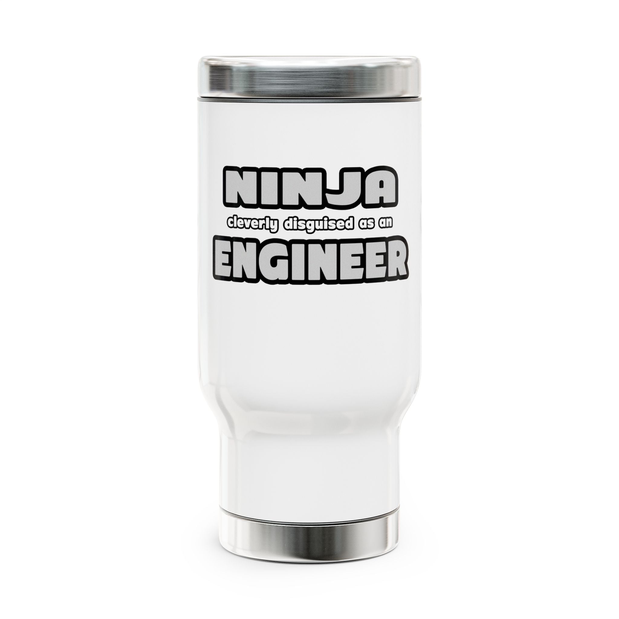 Ninja Cleverly Disguised As An Engineer - Stainless Steel Travel Mug with Handle, 14oz