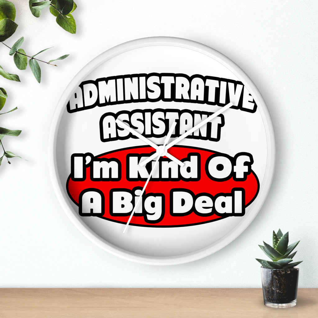 Administrative Assistant...Big Deal - Wall Clock