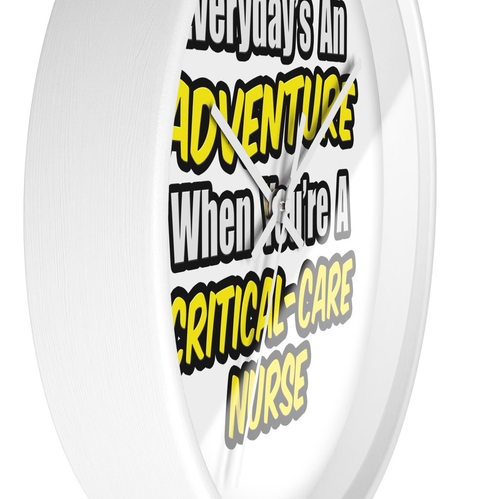 Everyday's An Adventure .. Critical Care Nurse - Wall Clock