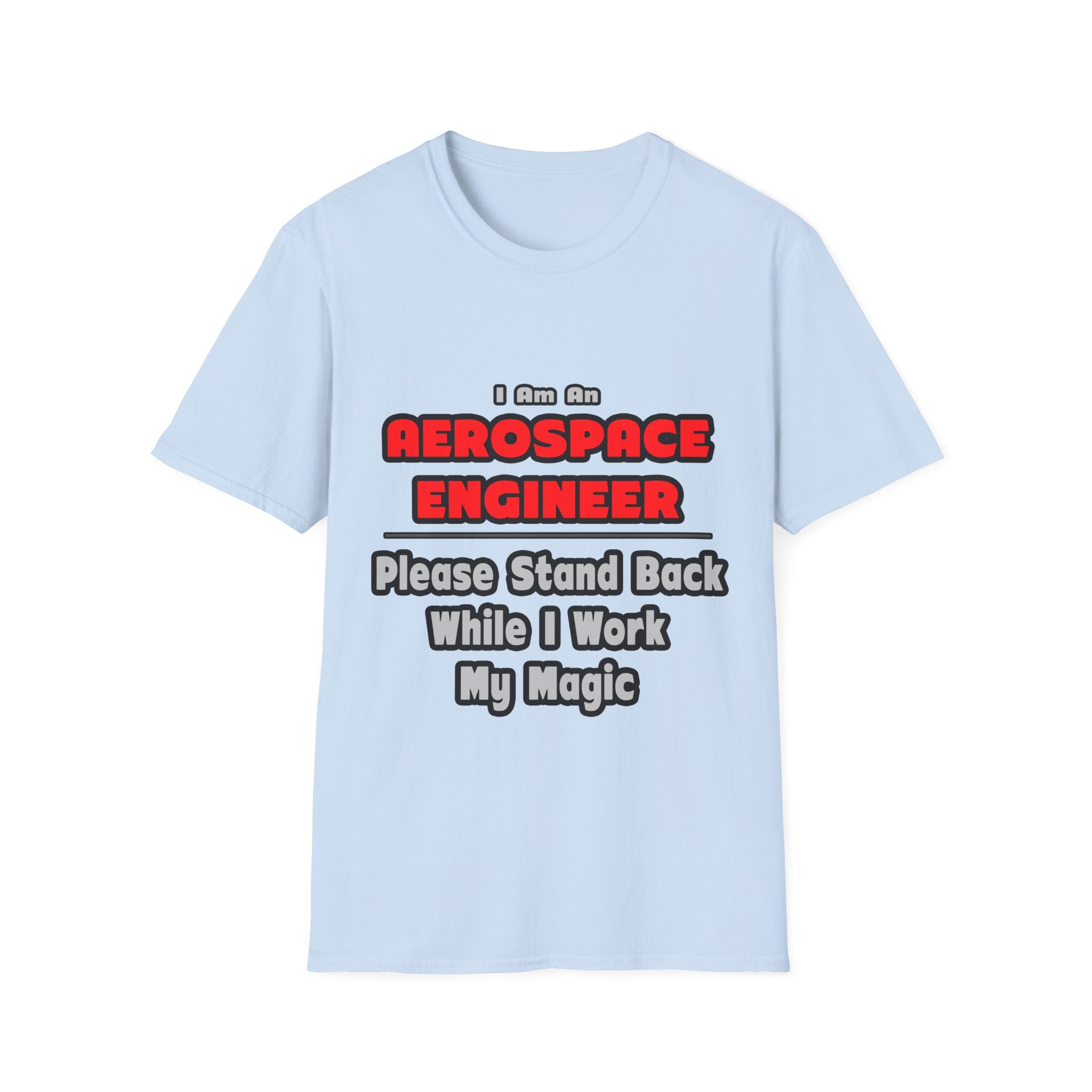 Aerospace Engineer...Work My Magic - Unisex Softstyle T-Shirt
