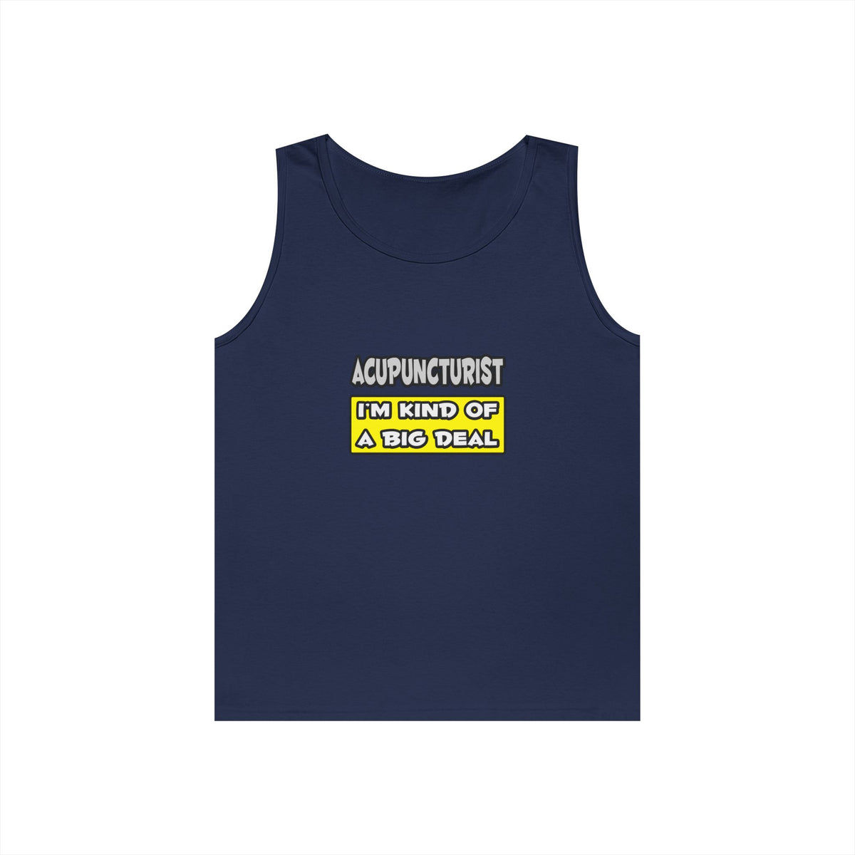 Acupuncturist .. I'm Kind of a Big Deal - Unisex Heavy Cotton Tank Top