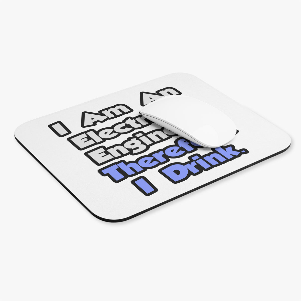 I Am An Electrical Engineer, Therefore I Drink - Mouse Pad (Rectangle)