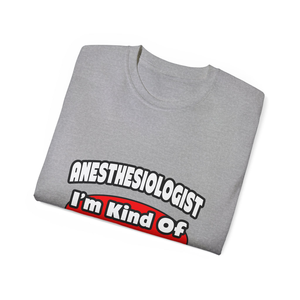 Anesthesiologist...Big Deal - Unisex Ultra Cotton Tee