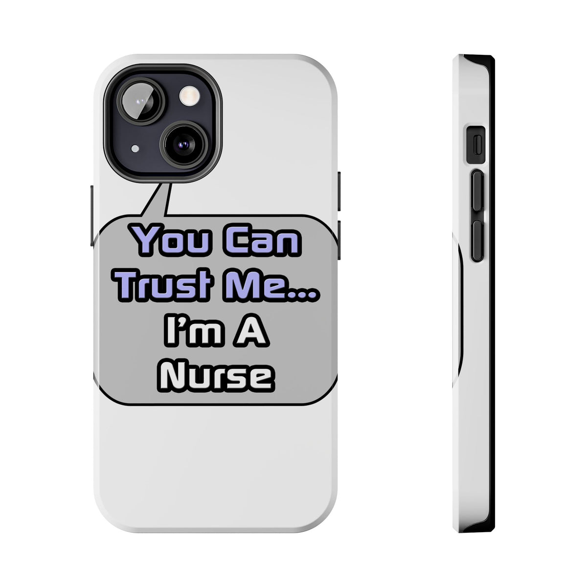 Trust Me .. I'm a Nurse - Tough Phone Cases