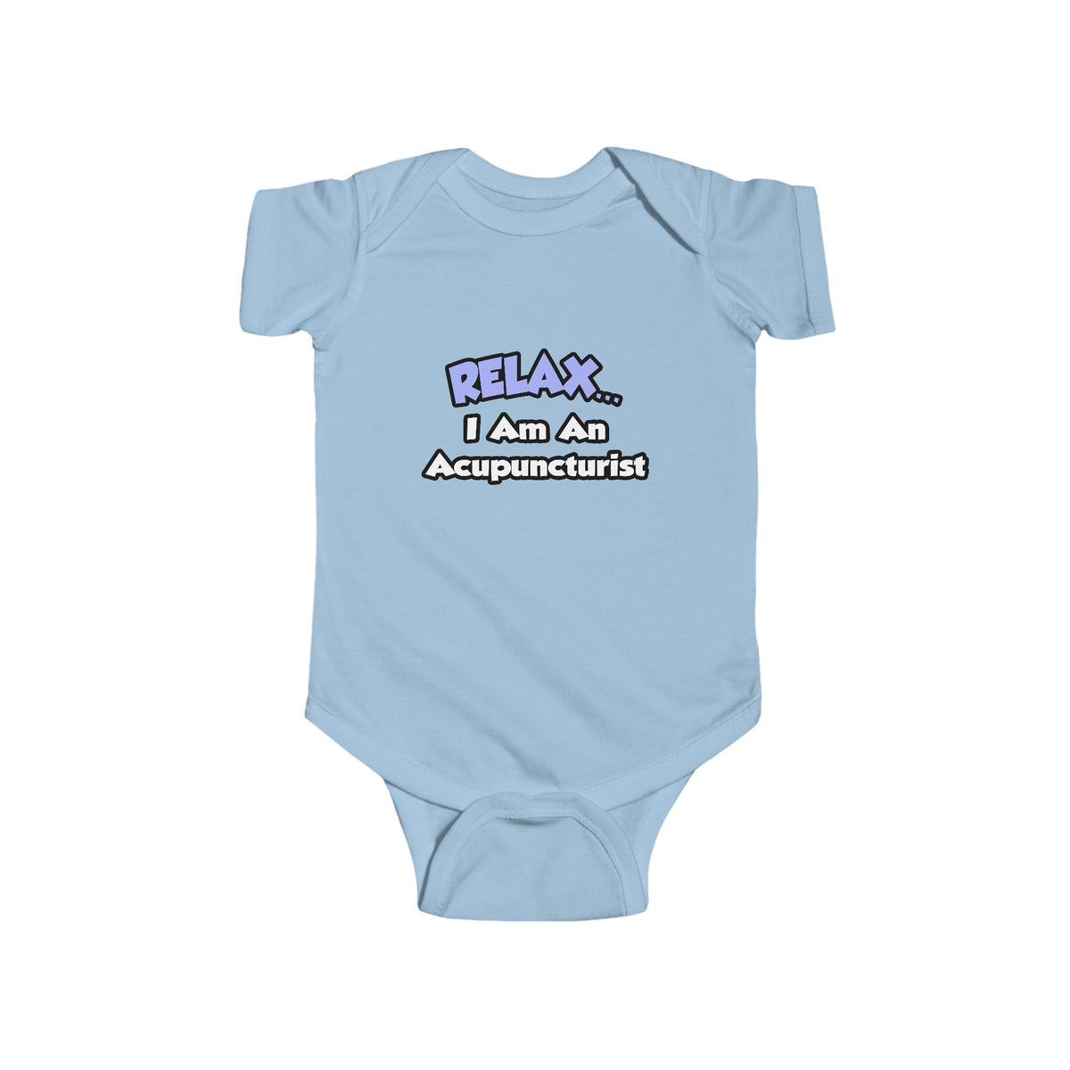 Relax .. I am an Acupuncturist - Infant Fine Jersey Bodysuit