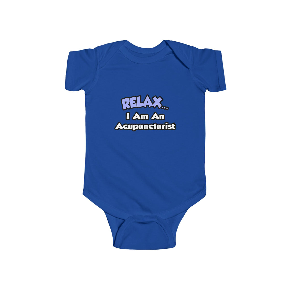 Relax .. I am an Acupuncturist - Infant Fine Jersey Bodysuit