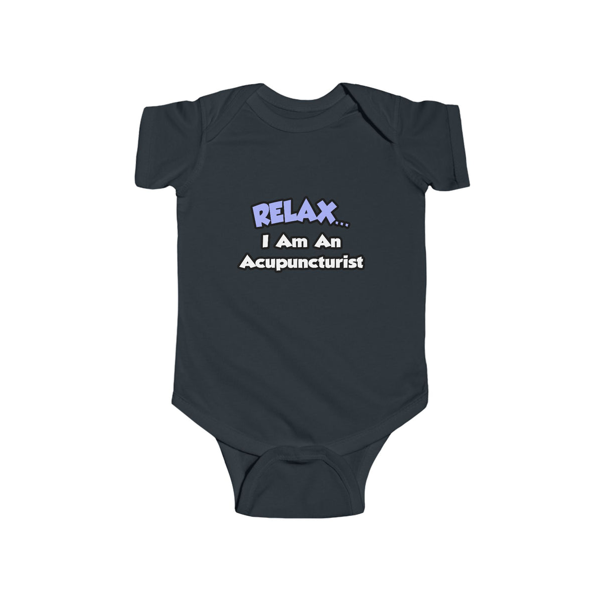 Relax .. I am an Acupuncturist - Infant Fine Jersey Bodysuit