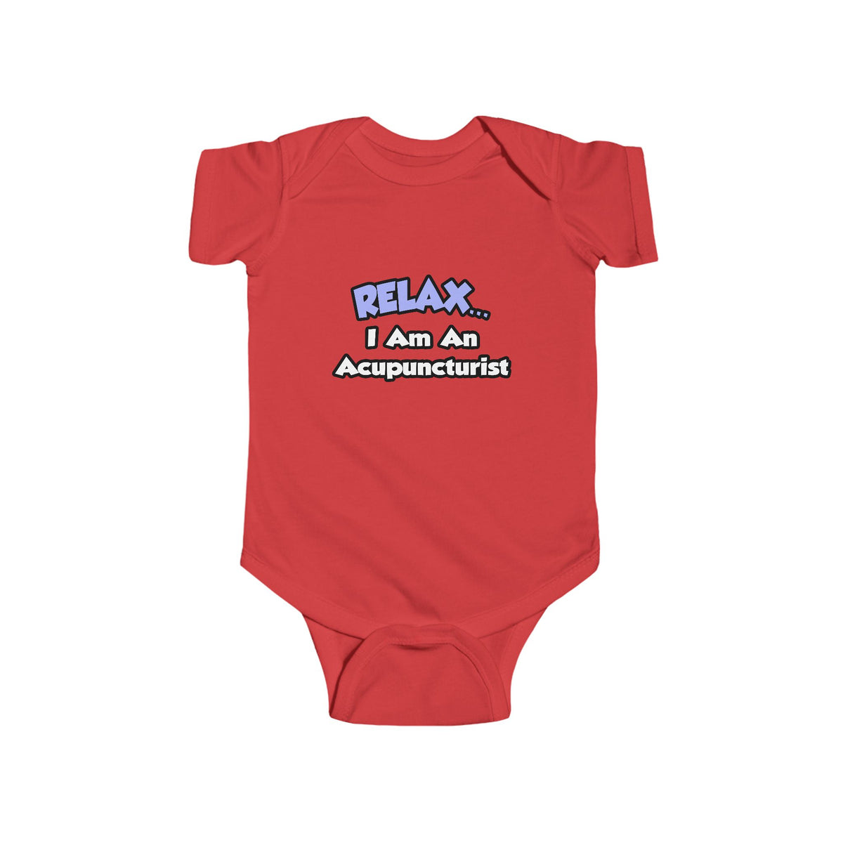 Relax .. I am an Acupuncturist - Infant Fine Jersey Bodysuit