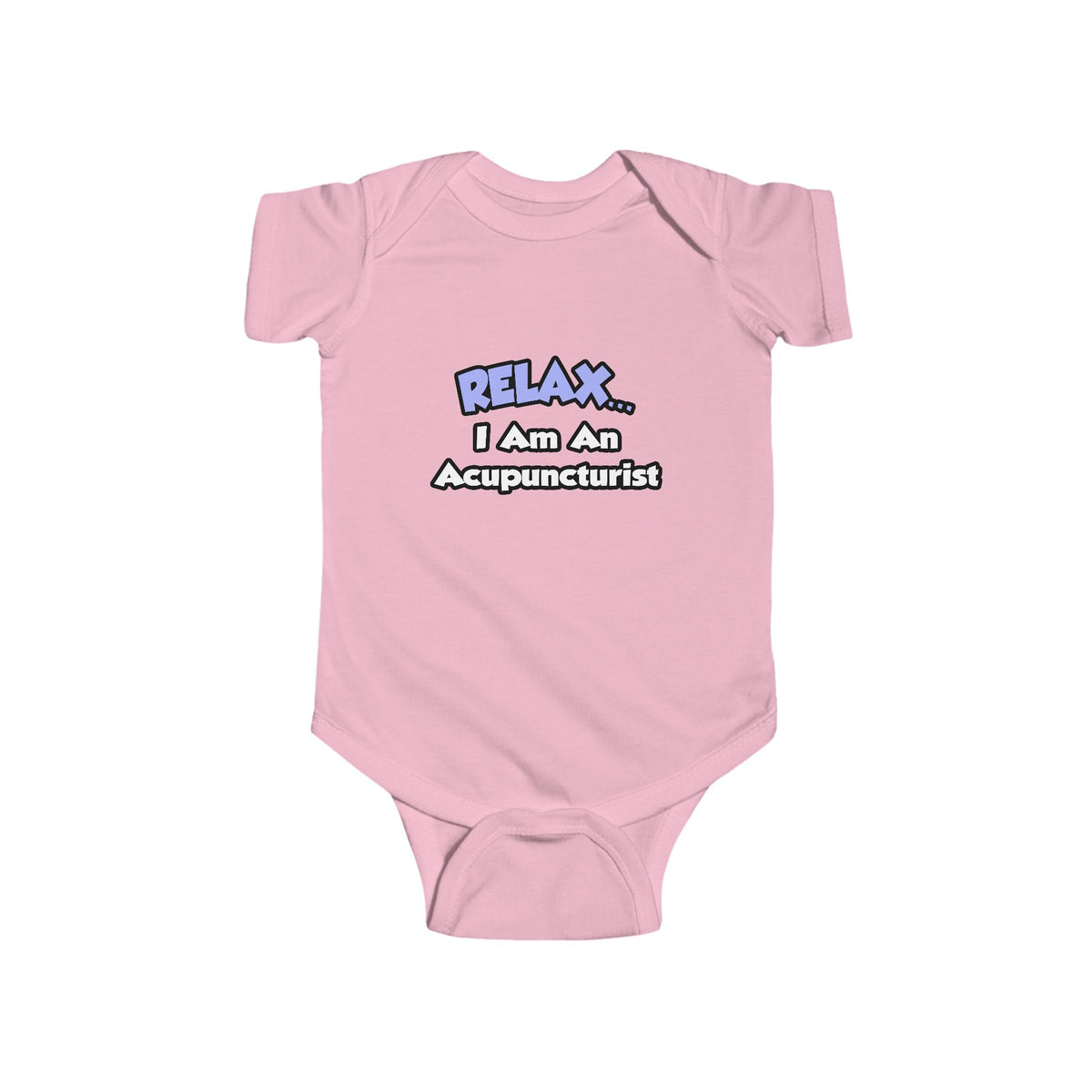 Relax .. I am an Acupuncturist - Infant Fine Jersey Bodysuit
