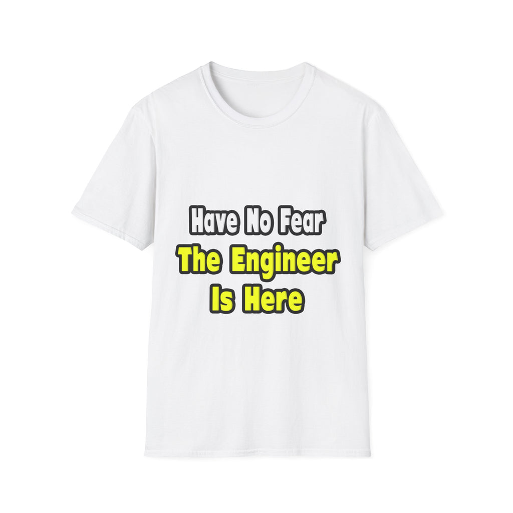 No Fear, The Engineer Is Here - Unisex Softstyle T-Shirt