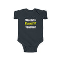 World's Funniest Teacher - Infant Fine Jersey Bodysuit