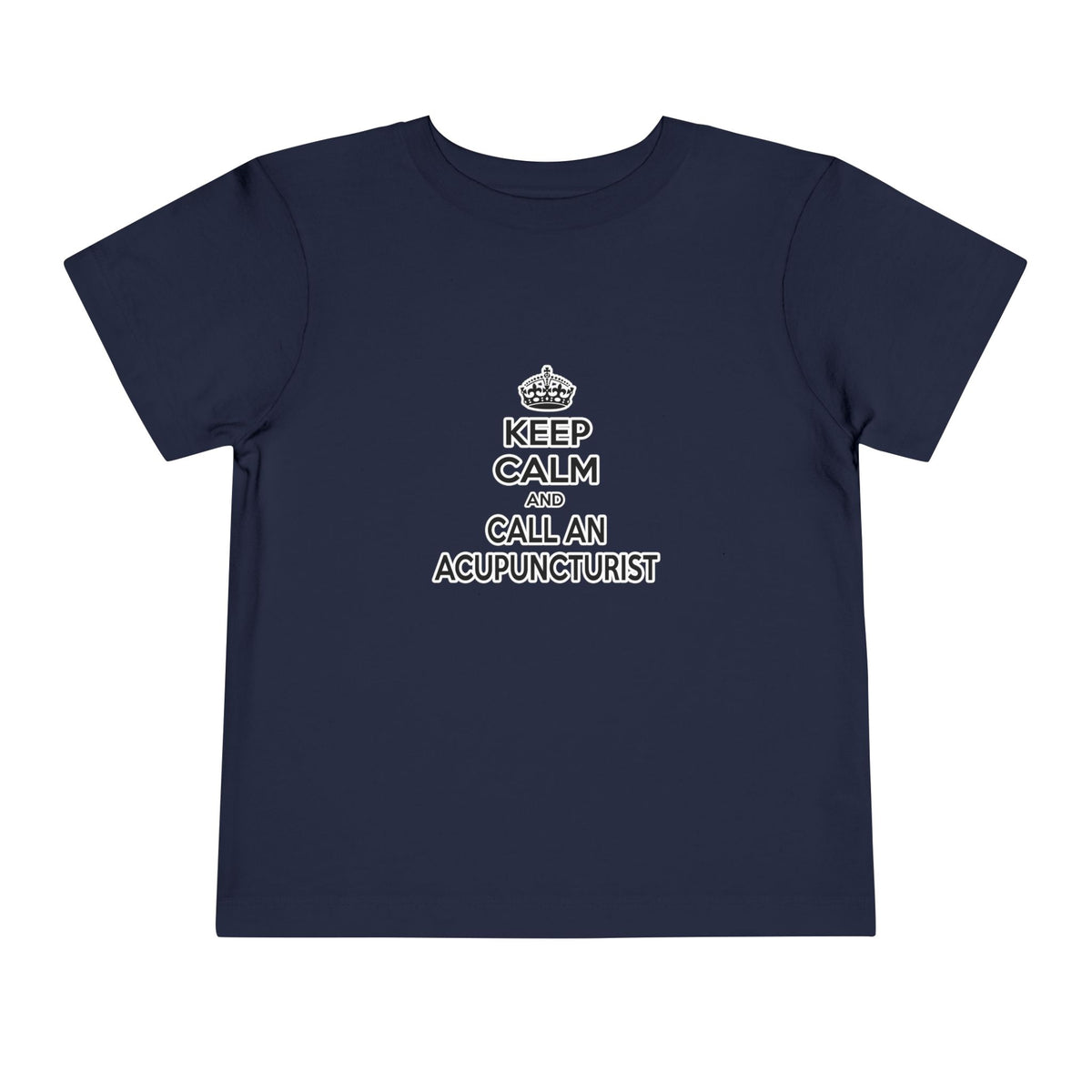 Keep Calm and Call an Acupuncturist - Toddler Short Sleeve Tee