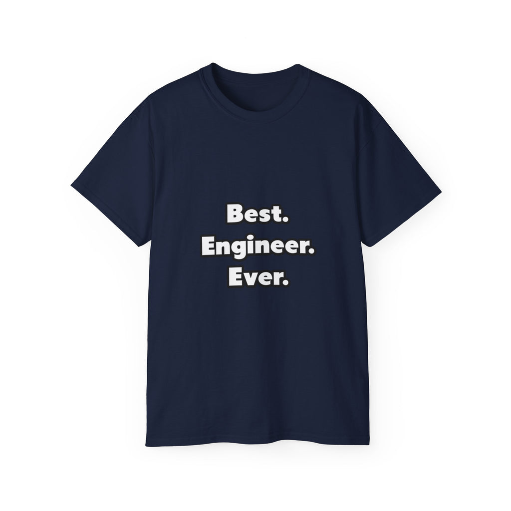 Best. Engineer. Ever - Unisex Ultra Cotton Tee