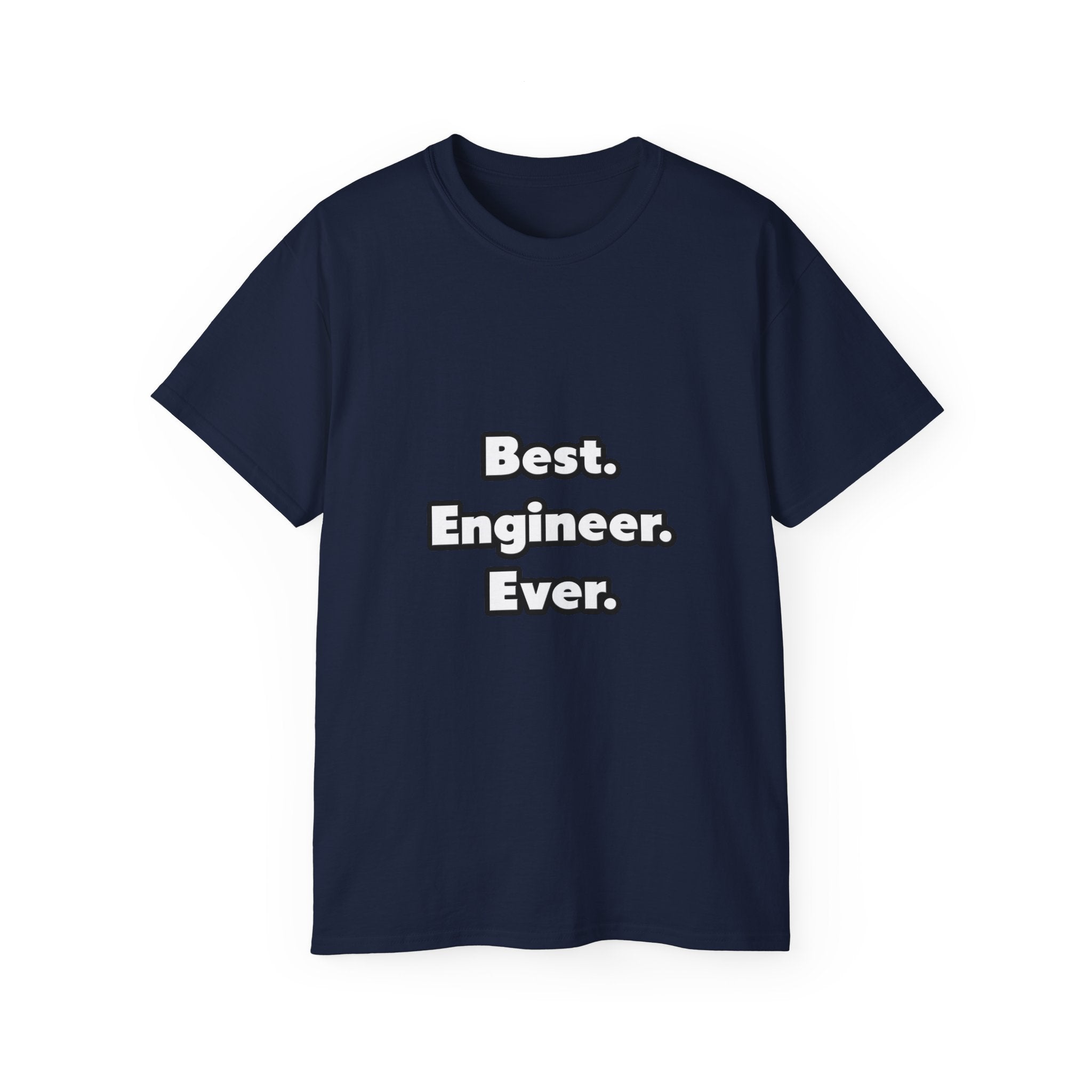 Best. Engineer. Ever - Unisex Ultra Cotton Tee