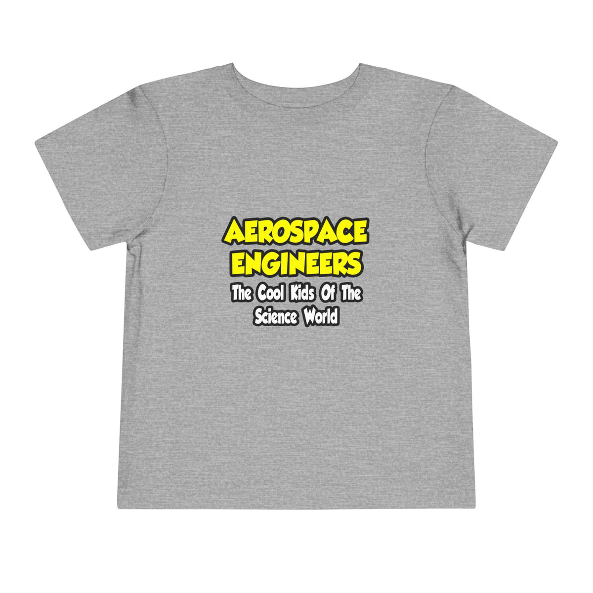 Aerospace Engineers...Cool Kids of Sci World - Toddler Short Sleeve Tee