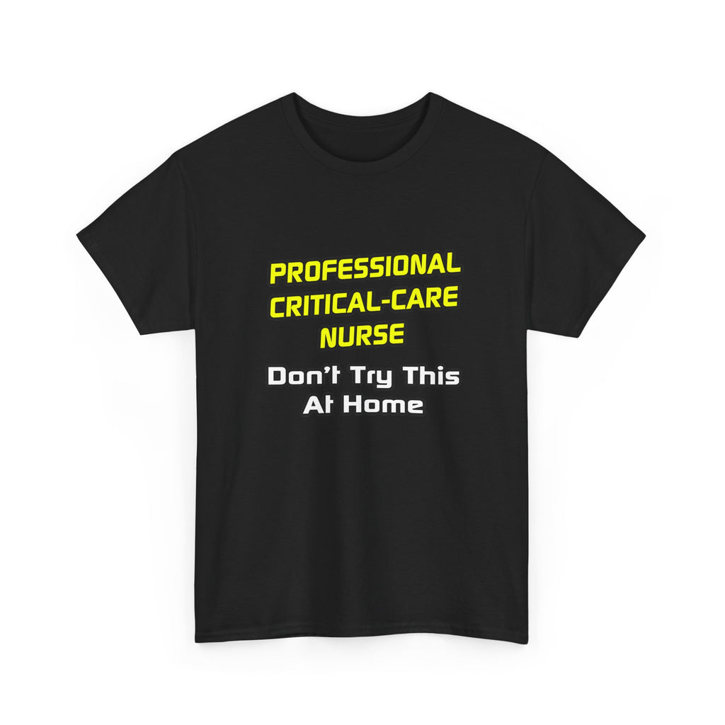 Professional Critical Care Nurse .. Joke - Unisex Heavy Cotton Tee