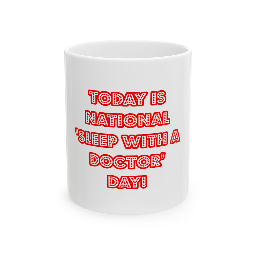 National 'Sleep With a Doctor' Day - Ceramic Mug, (11oz, 15oz)