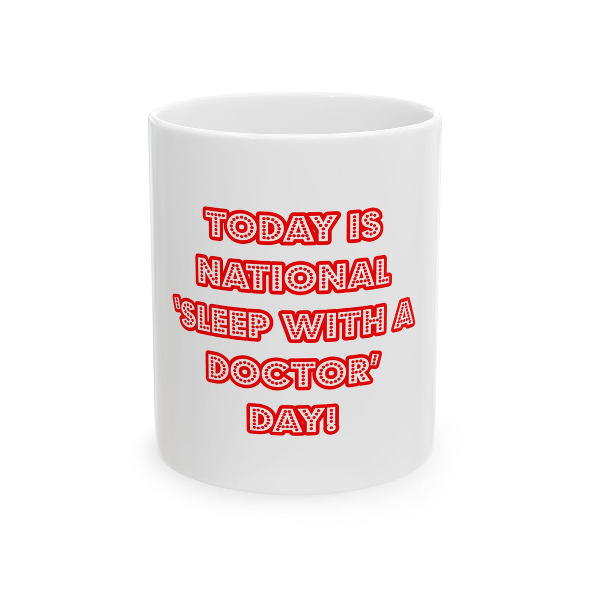 National 'Sleep With a Doctor' Day - Ceramic Mug, (11oz, 15oz)