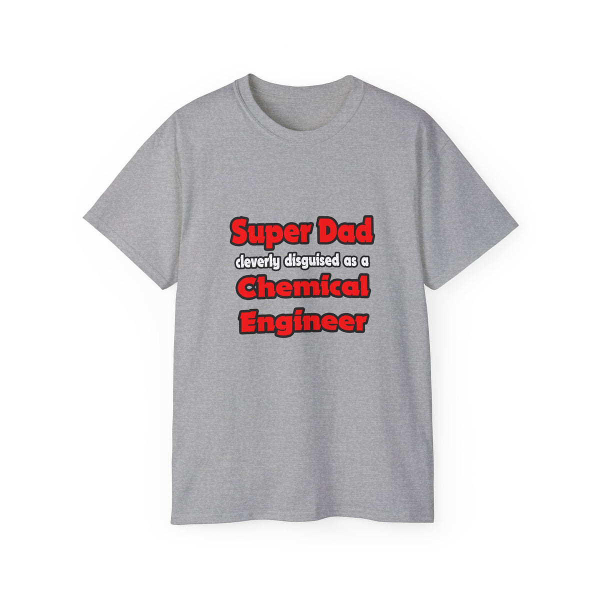 Super Dad ... Chemical Engineer - Unisex Ultra Cotton Tee