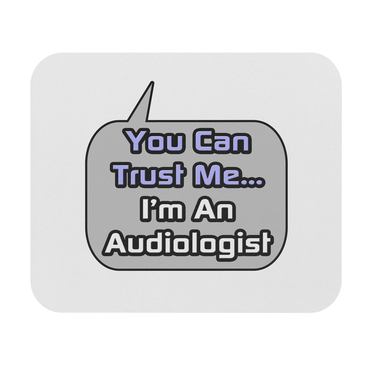 Trust Me .. I'm an Audiologist - Mouse Pad (Rectangle)