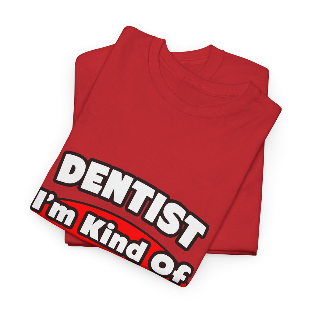 Dentist...Big Deal - Unisex Heavy Cotton Tee