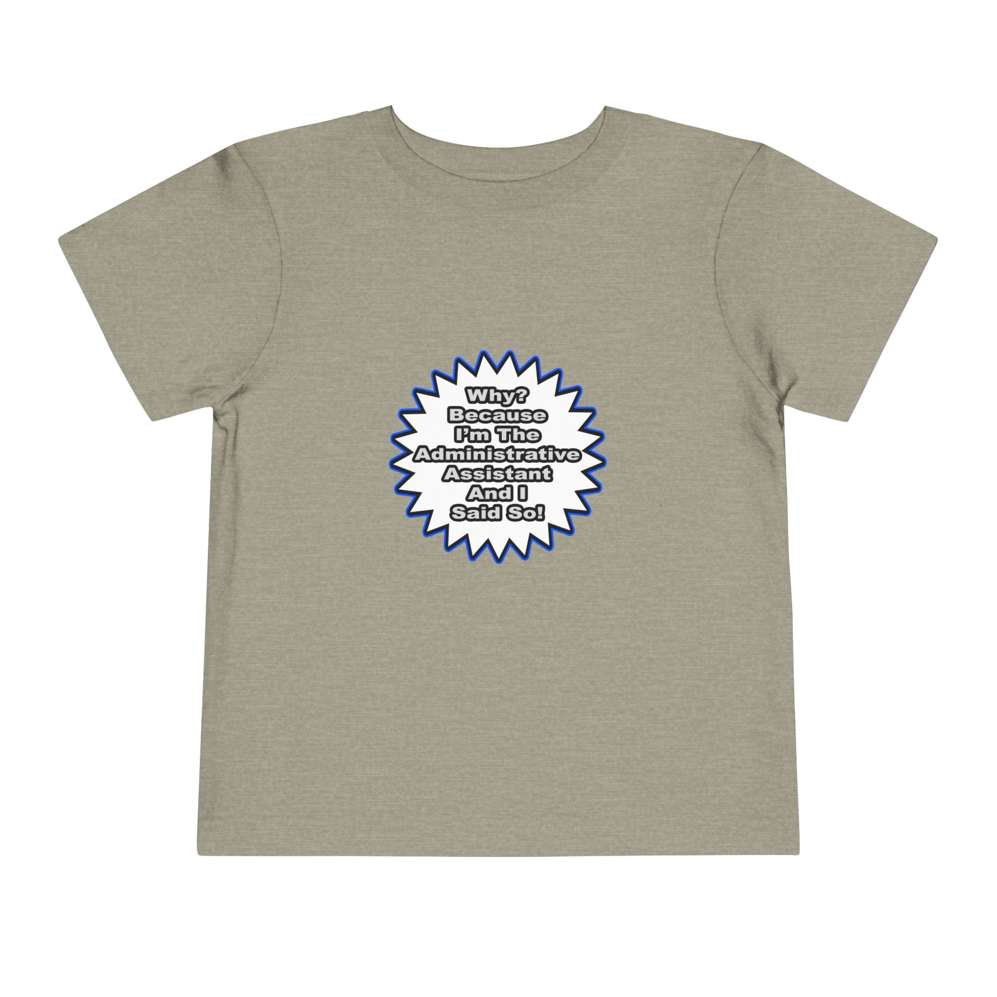 Administrative Assistant...Because I Said So - Toddler Short Sleeve Tee