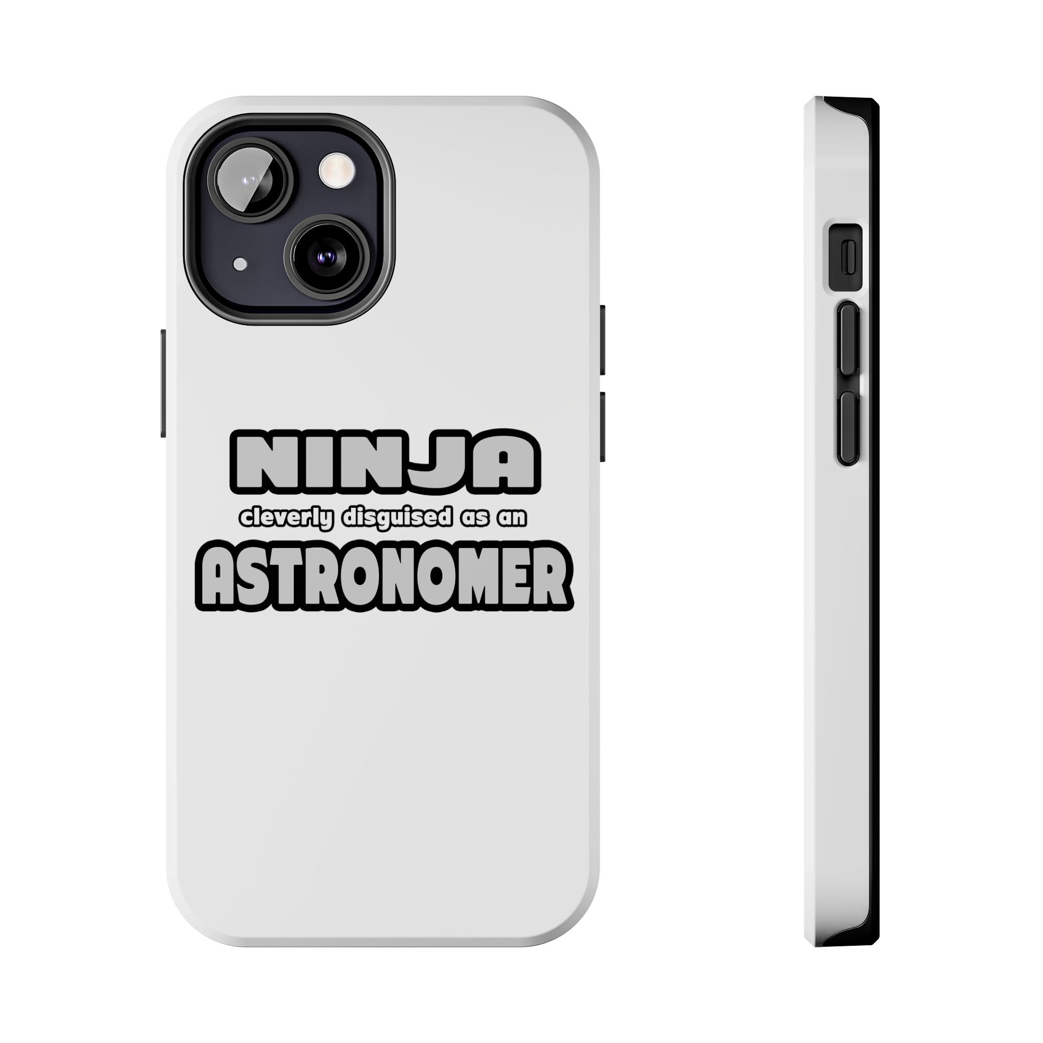 Ninja Cleverly Disguised As An Astronomer - Tough Phone Cases