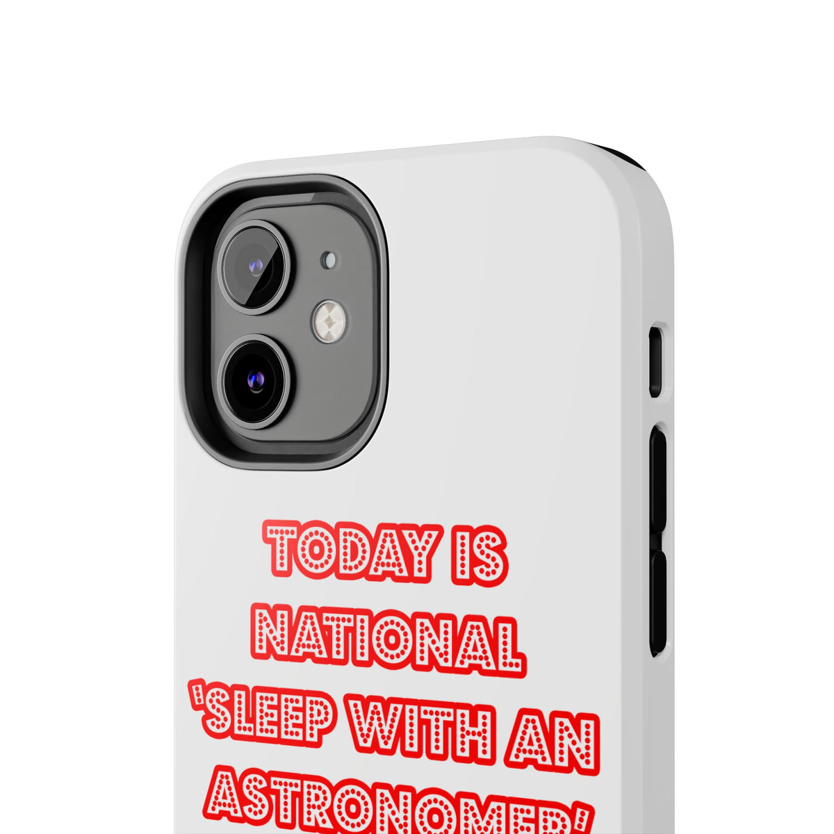 National 'Sleep With an Astronomer' Day - Tough Phone Cases