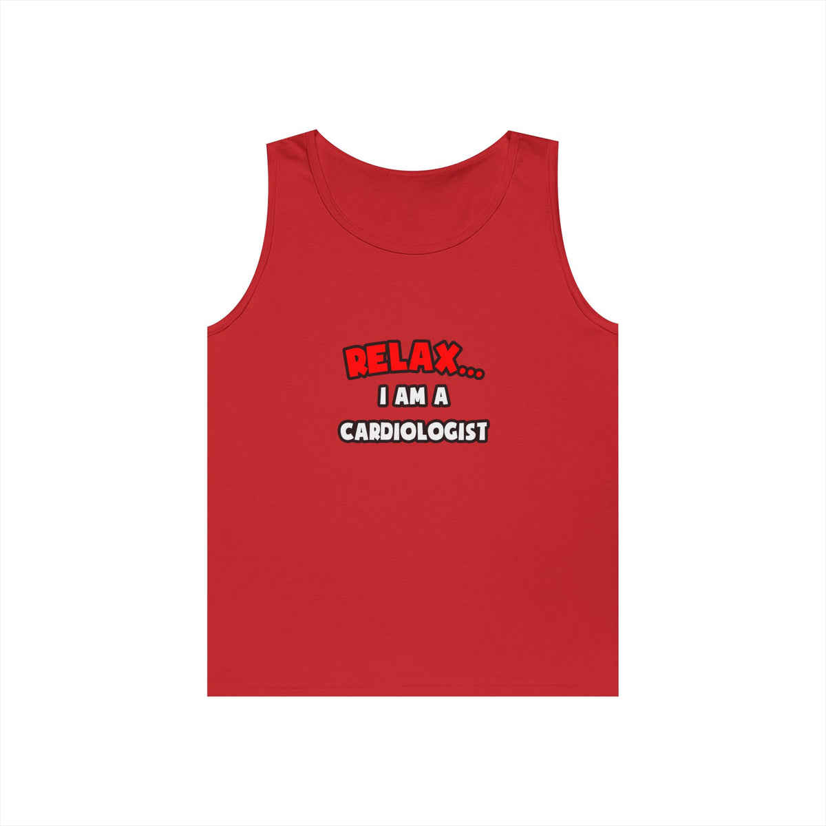Relax ... I Am a Cardiologist - Unisex Heavy Cotton Tank Top