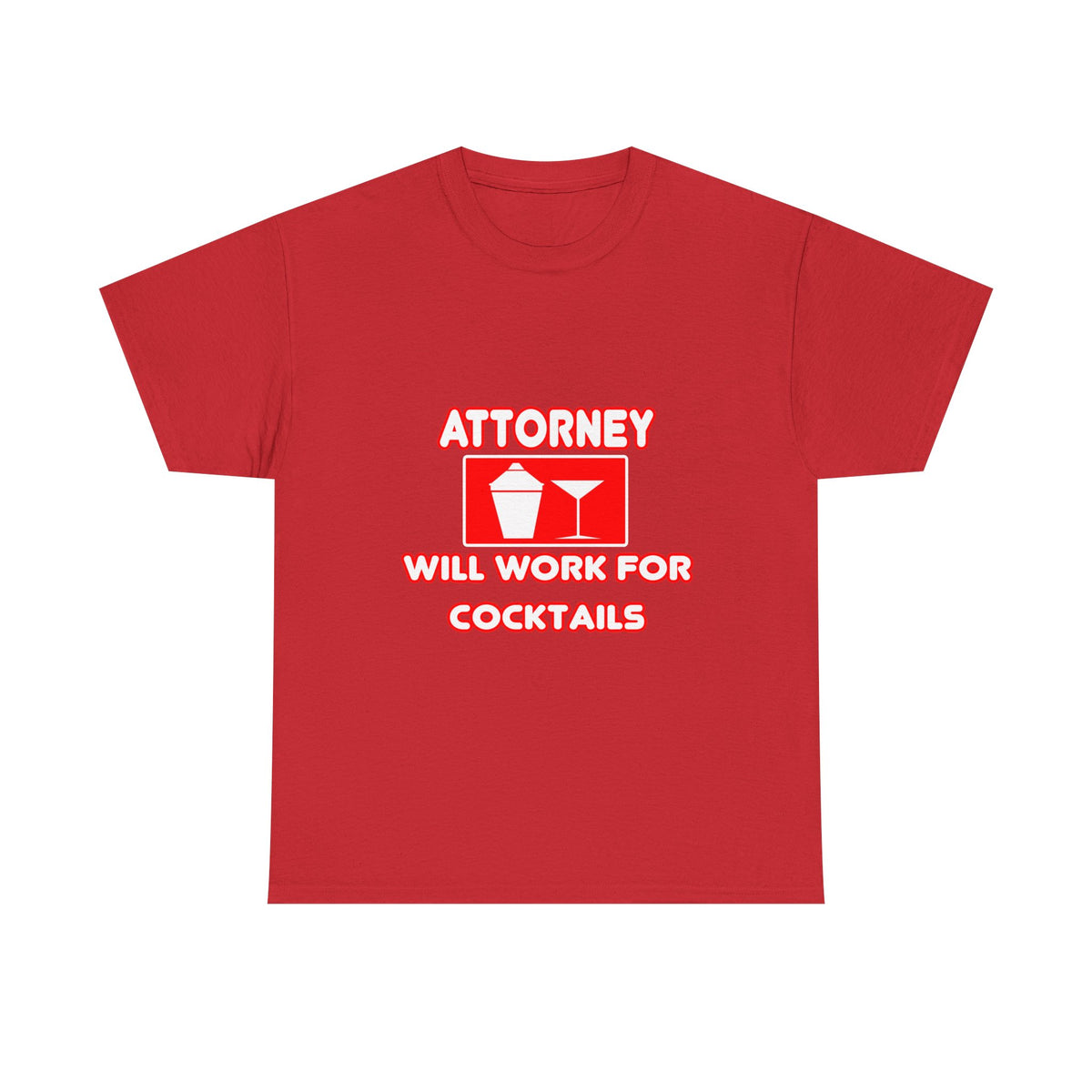 Attorney...Will Work For Cocktails - Unisex Heavy Cotton Tee