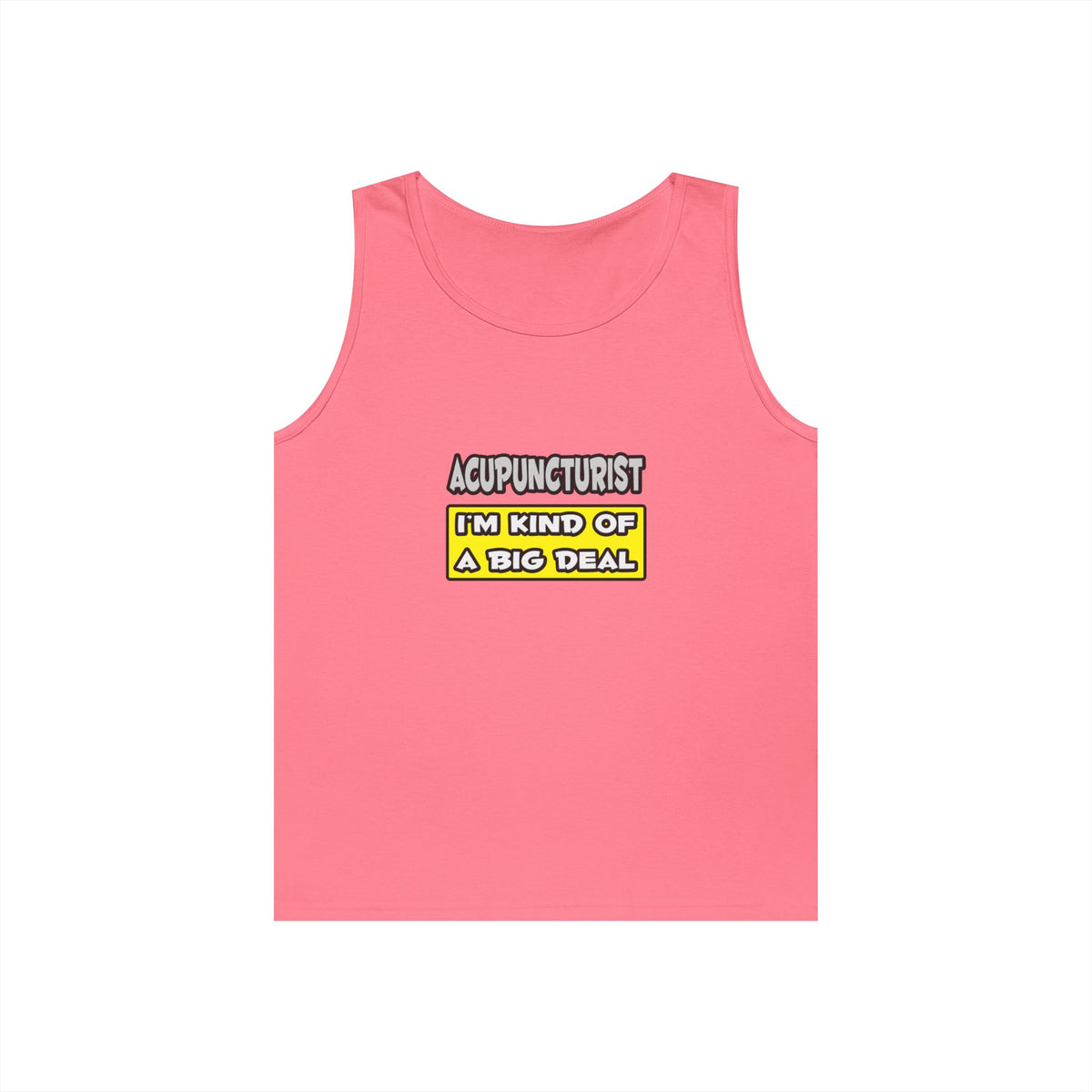 Acupuncturist .. I'm Kind of a Big Deal - Unisex Heavy Cotton Tank Top