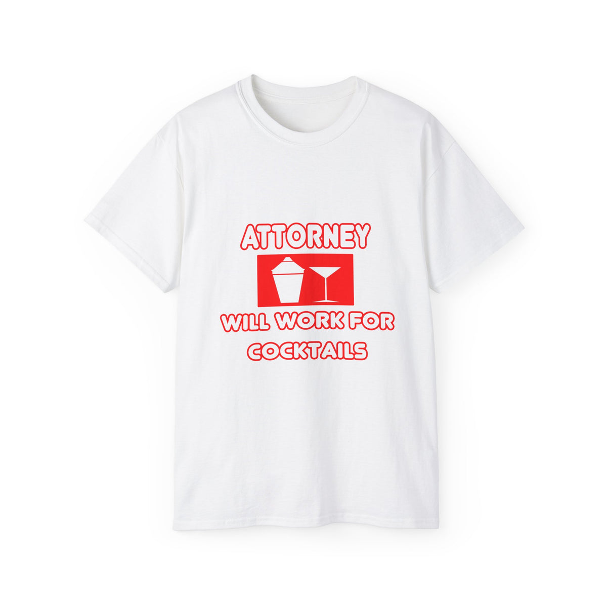 Attorney...Will Work For Cocktails - Unisex Ultra Cotton Tee
