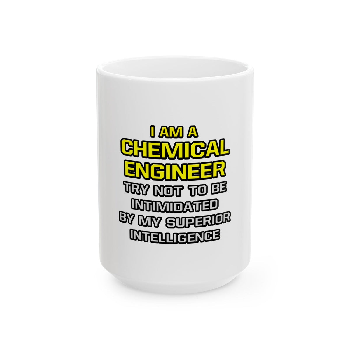 Chemical Engineer...Superior Intelligence - Ceramic Mug, (11oz, 15oz)