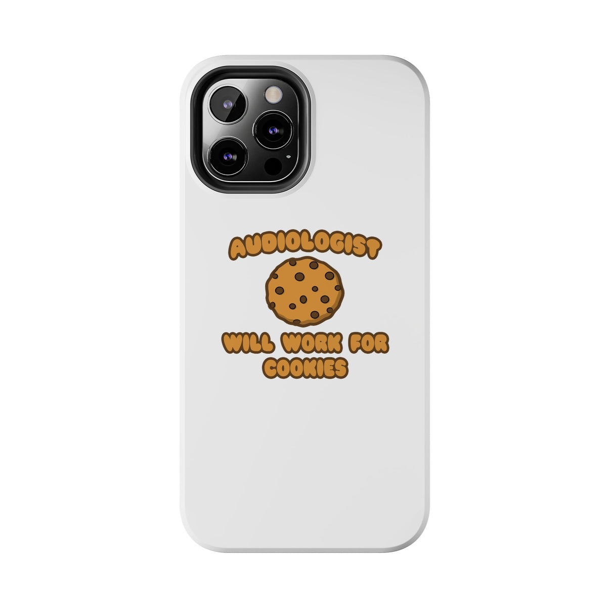 Audiologist .. Will Work for Cookies - Tough Phone Cases