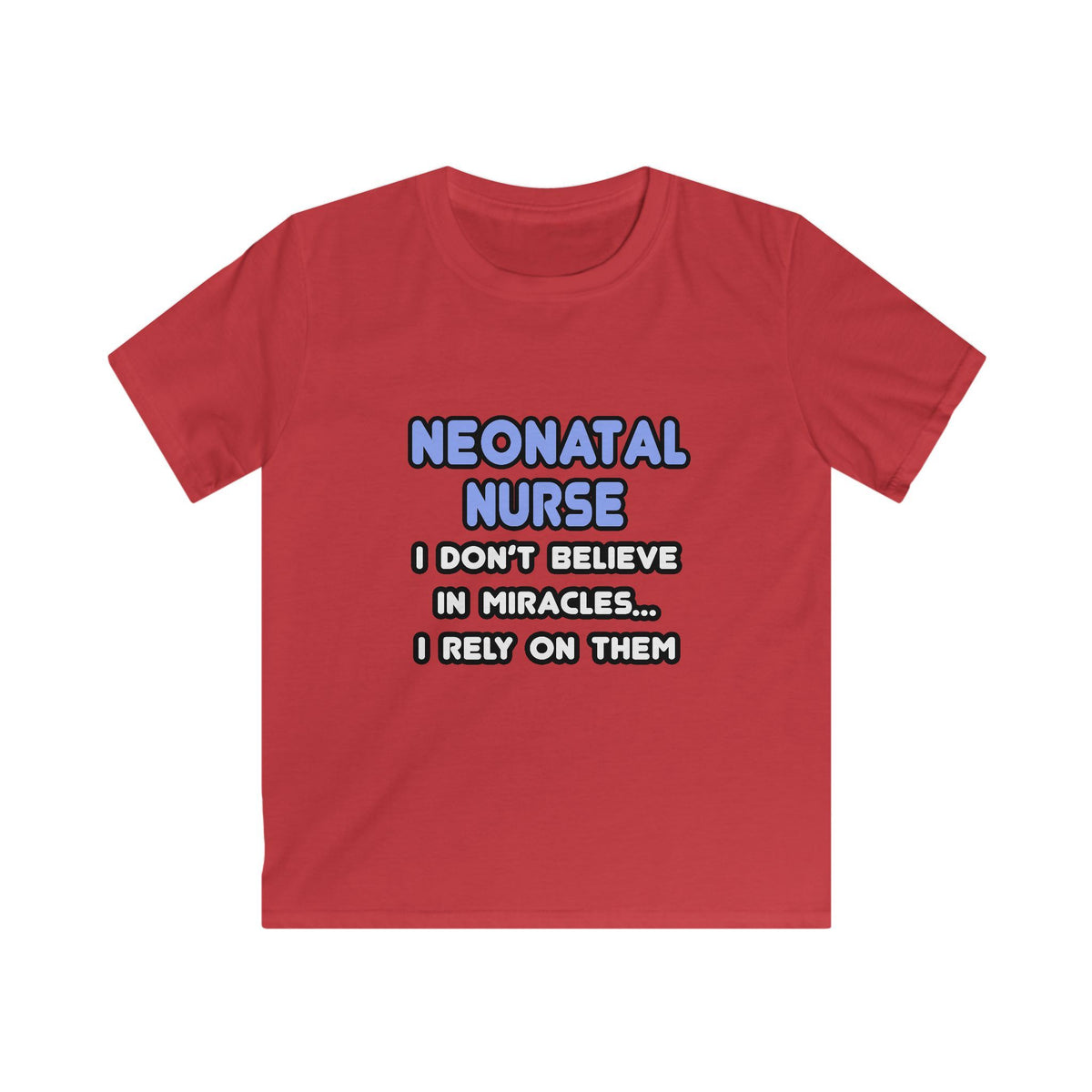 Miracles and Neonatal Nurses - Kids Softstyle Tee
