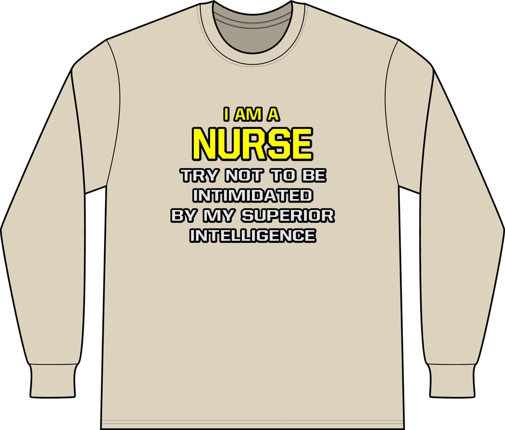 Nurse...Superior Intelligence - Unisex Long Sleeve T-Shirt