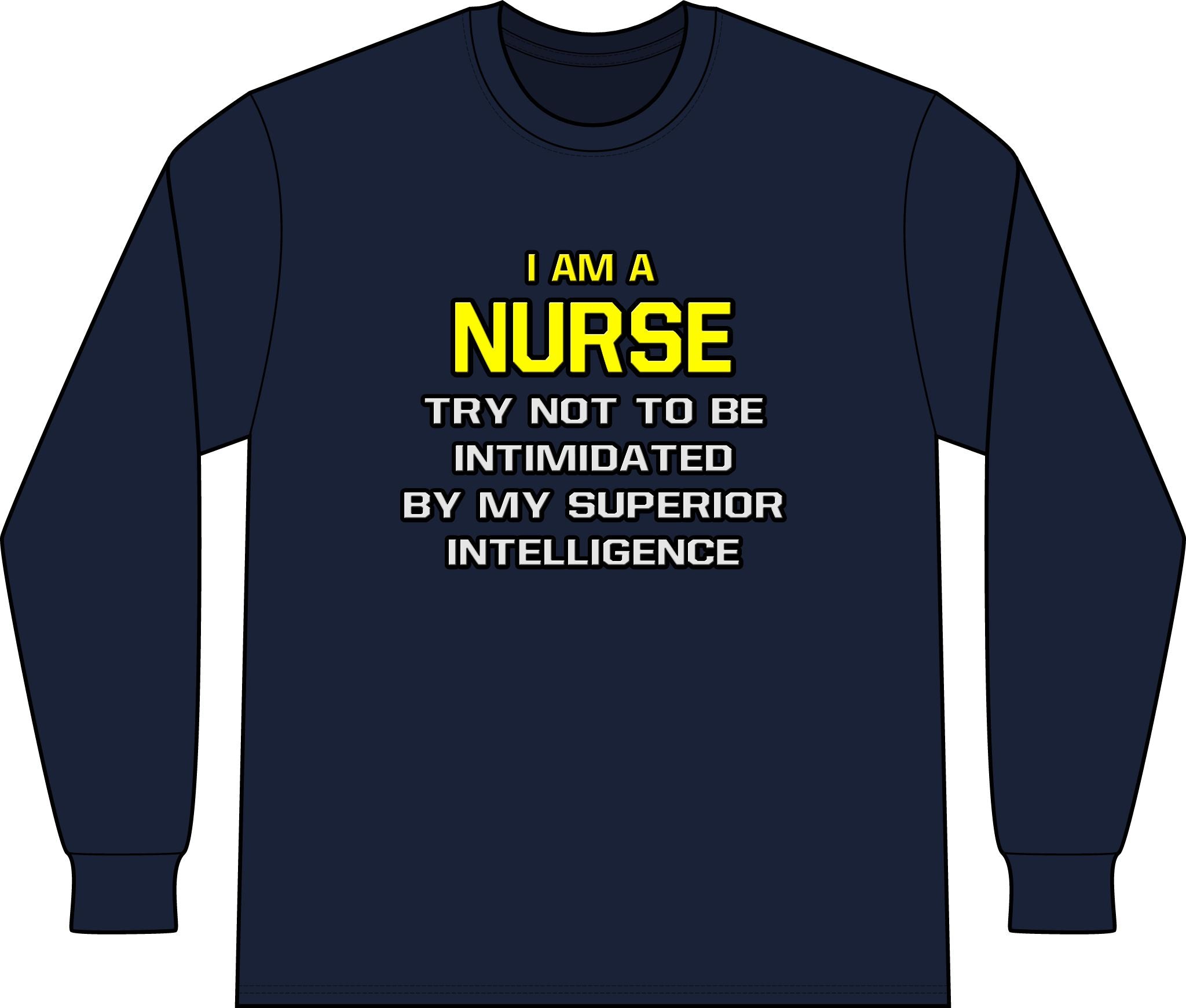 Nurse...Superior Intelligence - Unisex Long Sleeve T-Shirt