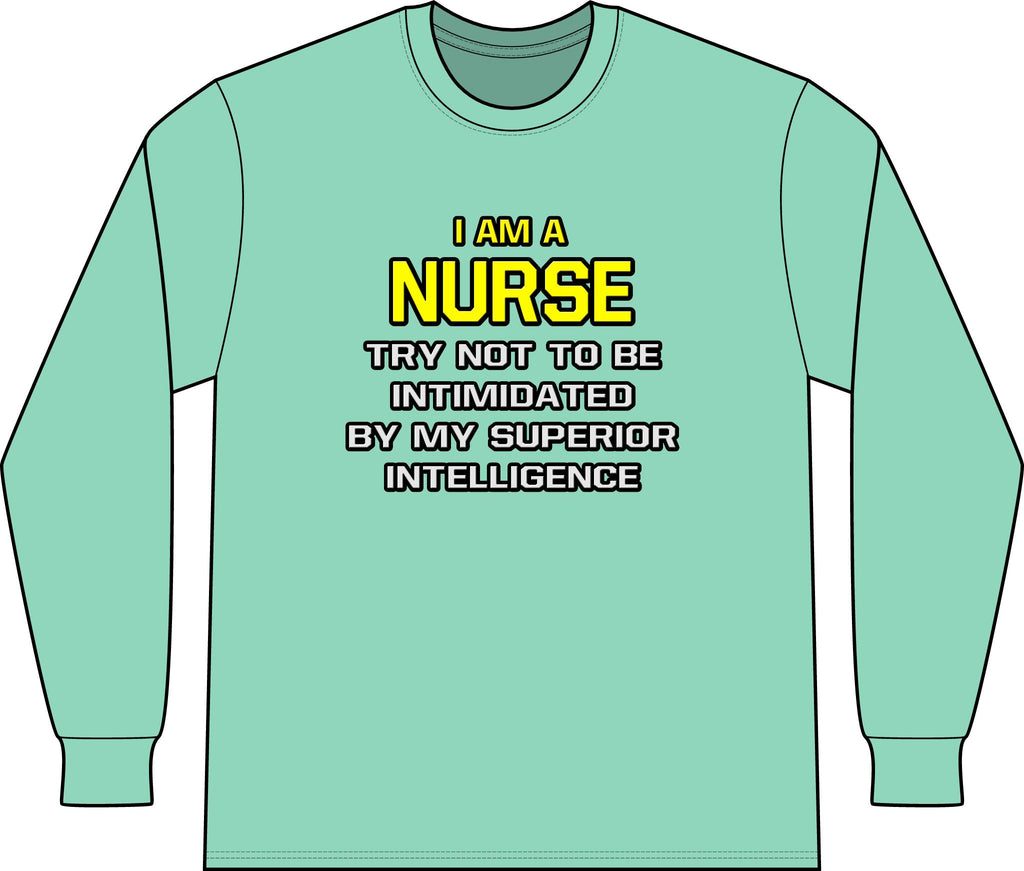 Nurse...Superior Intelligence - Unisex Long Sleeve T-Shirt