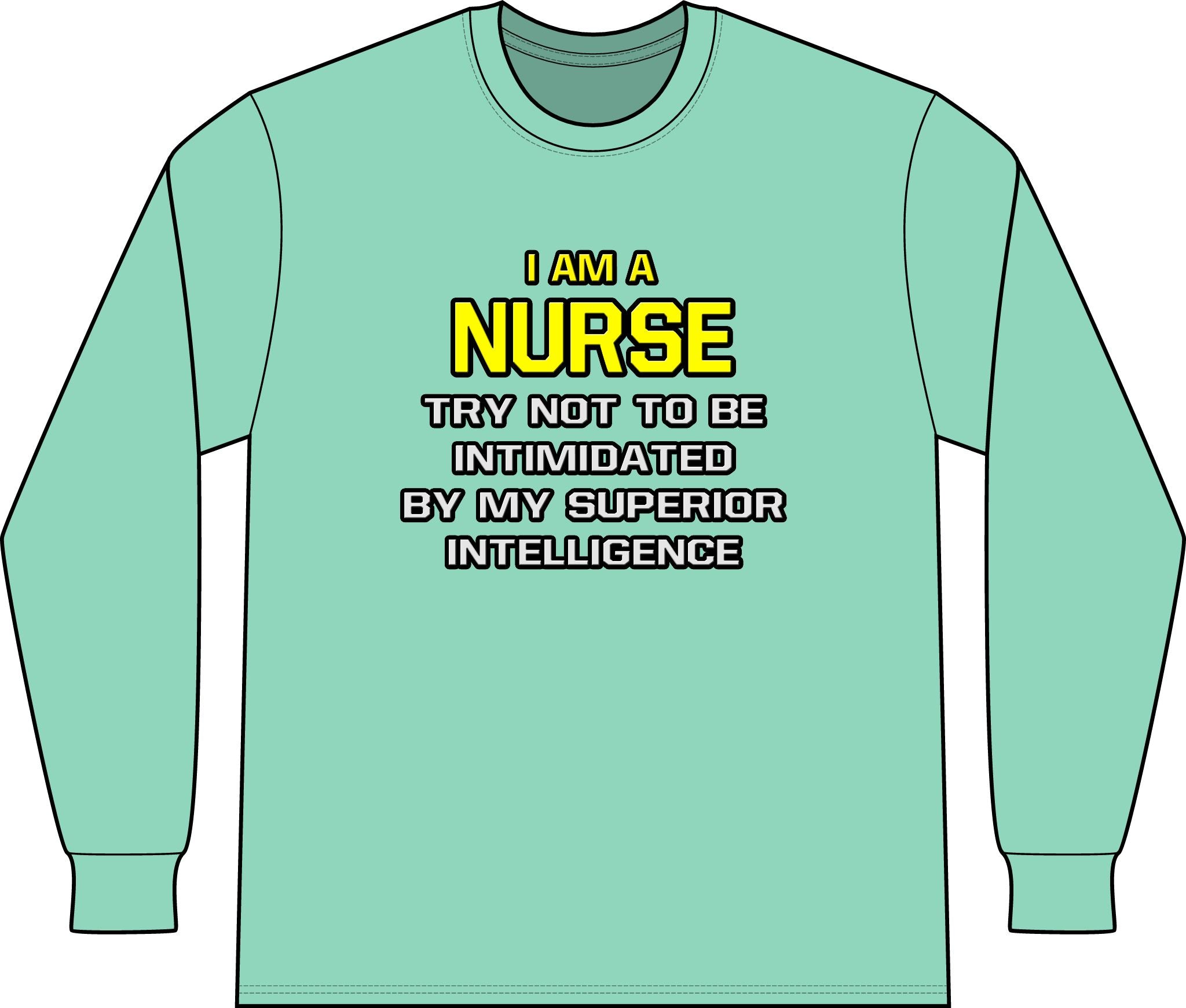 Nurse...Superior Intelligence - Unisex Long Sleeve T-Shirt