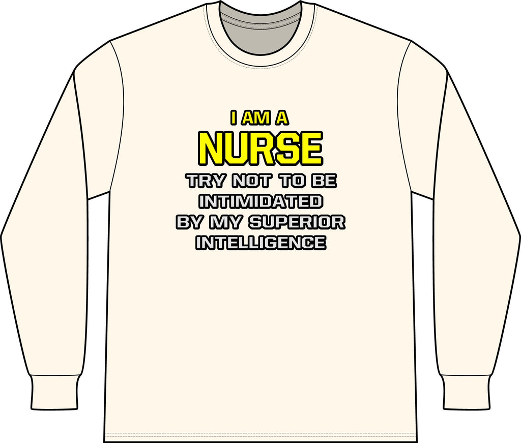 Nurse...Superior Intelligence - Unisex Long Sleeve T-Shirt