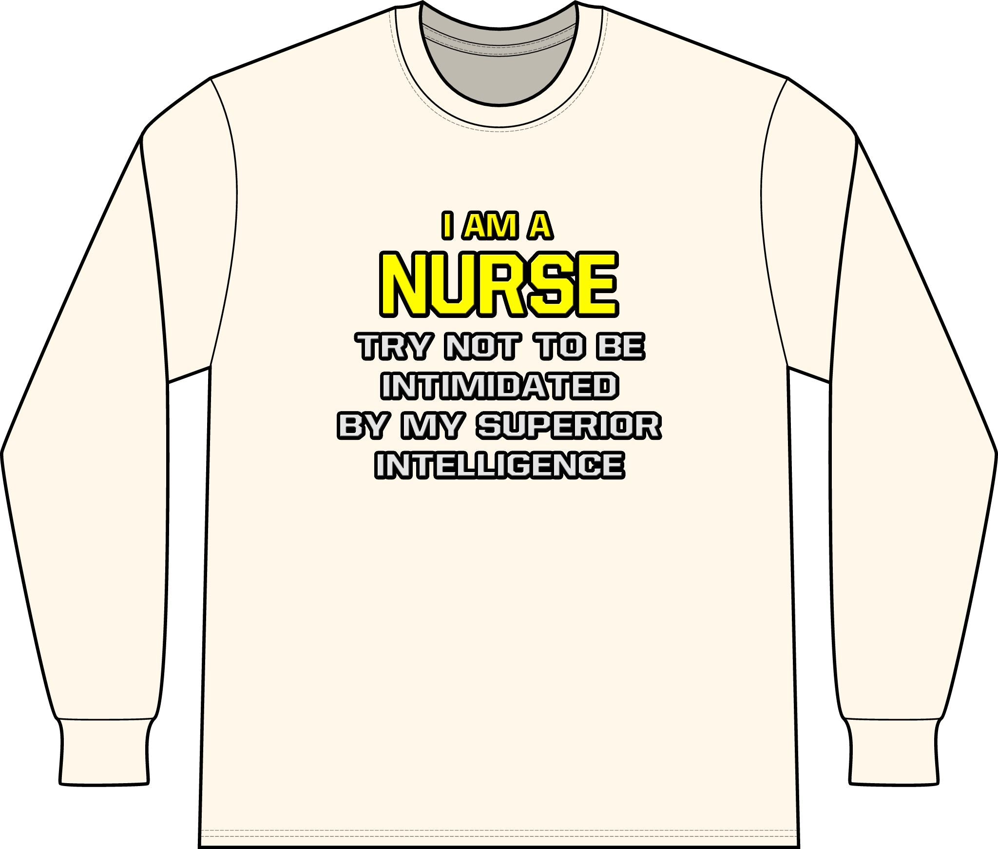 Nurse...Superior Intelligence - Unisex Long Sleeve T-Shirt