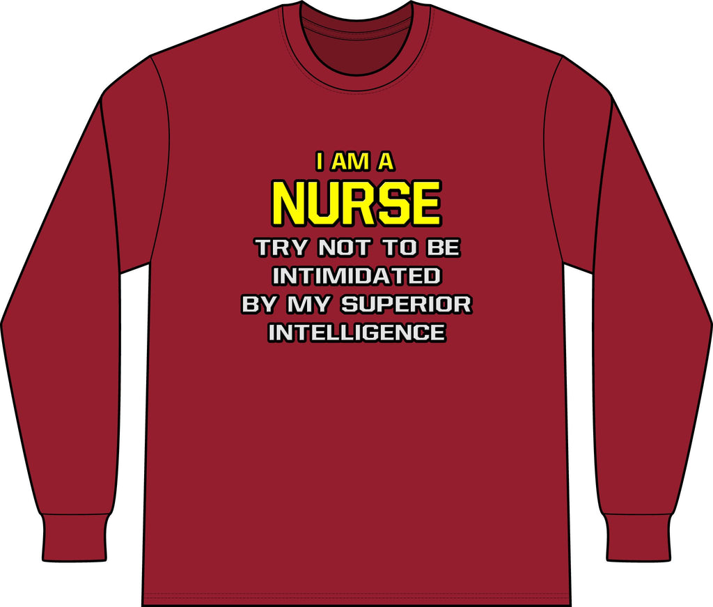 Nurse...Superior Intelligence - Unisex Long Sleeve T-Shirt
