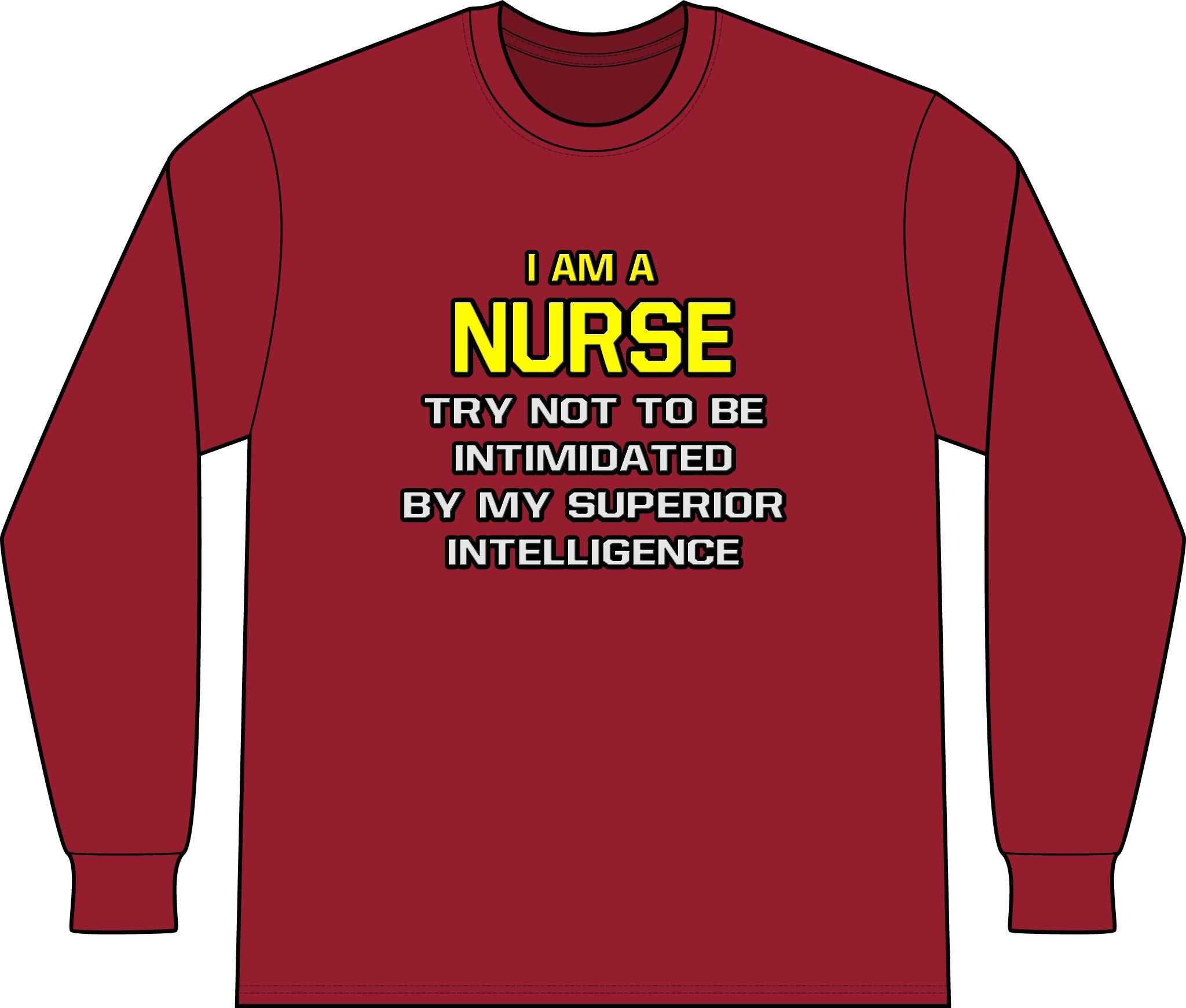 Nurse...Superior Intelligence - Unisex Long Sleeve T-Shirt