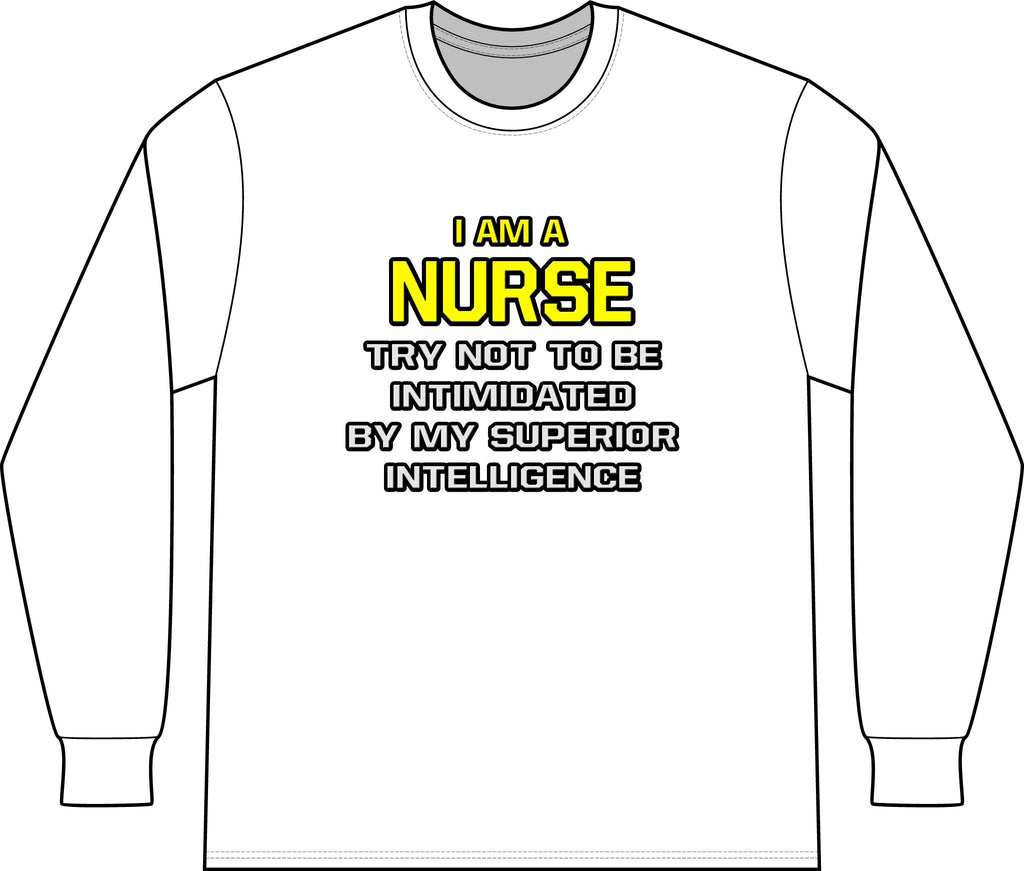 Nurse...Superior Intelligence - Unisex Long Sleeve T-Shirt